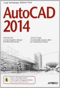 Il manuale disponibile sotto forma di libro ed e-book per imparare AutoCAD